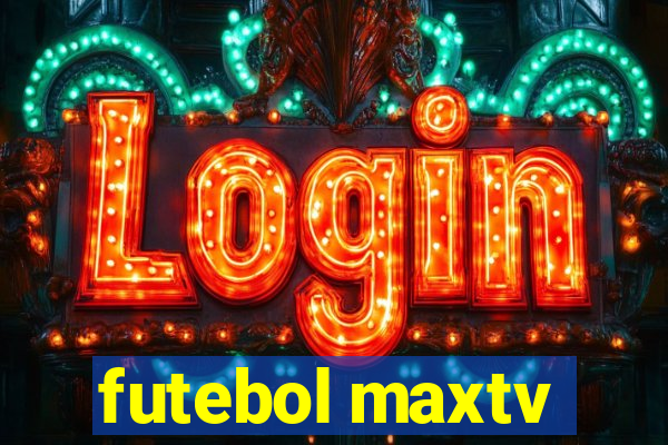 futebol maxtv